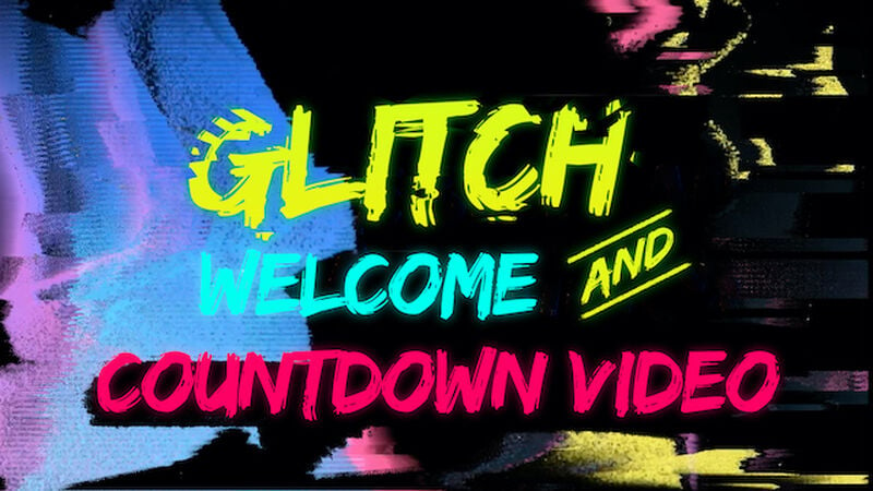 Glitch Welcome Video and Countdown Pack